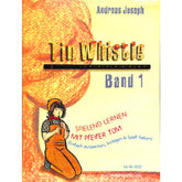 Tin Whistle 1 - Spielend lernen mit Pfeifer Tom