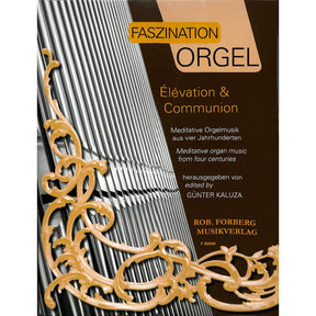 Faszination Orgel - Elevation + Communion