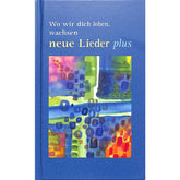 Wo wir dich loben wachsen neue Lieder - plus