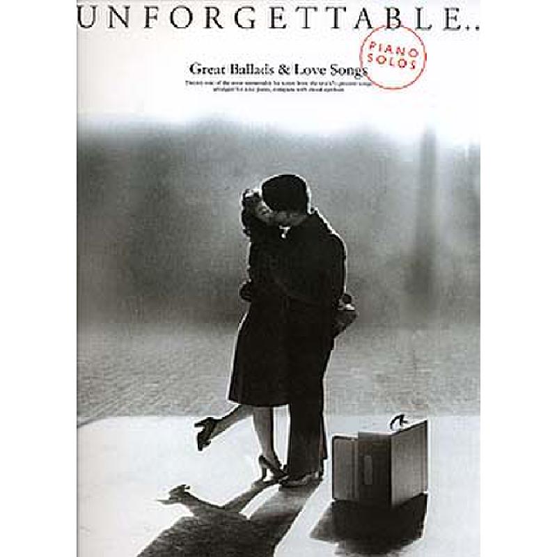 Unforgettable - great ballads + love songs