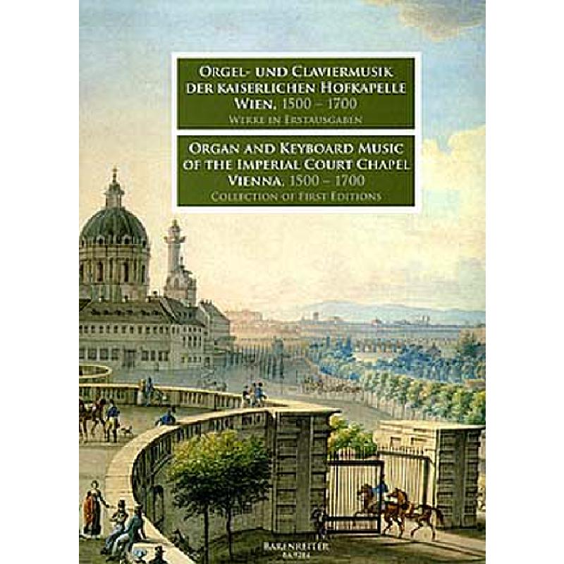 Orgel + Claviermusik der kaiserlichen Hofkapelle Wien 1500-1