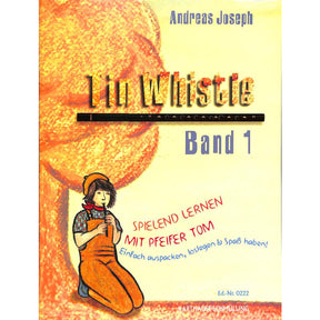Tin Whistle 1 - Spielend lernen mit Pfeifer Tom