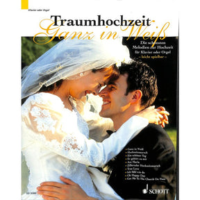 Traumhochzeit - ganz in weiß | Die schönsten Melodien zur Ho