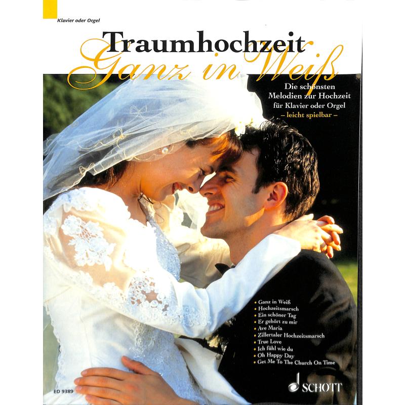 Traumhochzeit - ganz in weiß | Die schönsten Melodien zur Ho