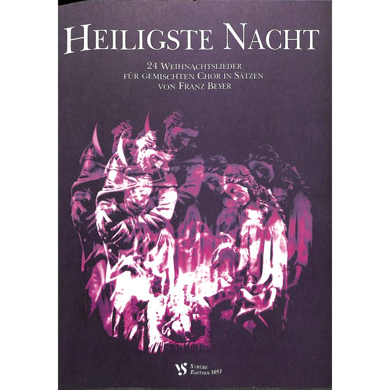 Heiligste Nacht - 24 Weihnachtslieder für gemischten Chor